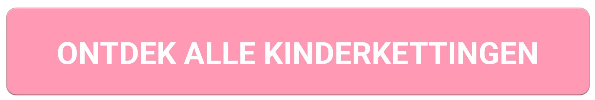 Ontdek onze kinderkettingen